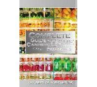 Complete Guide To Home Canning And Preserving