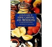 Complete Guide to Home Canning and Preserving United States Dept. of Agriculture (Auteur)
