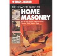 Complete Guide to Home Masonry, Black & Decker Home Improvement Library
