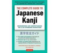 Complete Guide To Japanese Kanji: Remembering And Understanding The 2,136 Standard Characters (Paperback) Christopher Seely, Kenneth G Henshall (Auteur)
