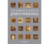 Complete Guide To Joint-Making, The (Paperback) John Bullar, (Auteur)