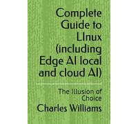 Complete Guide to LInux (including Edge AI local and cloud AI): The Illusion of Choice