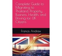 Complete Guide to Migrating to Thailand, Property, Business, Health, and Driving for UK Citizens