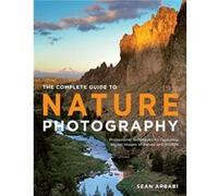 Complete Guide to Nature Photography The by S Arbabi Sean Arbabi (Auteur)