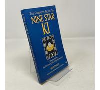 Complete Guide to Nine Star Ki: A Timeless System for Discovering Life, Love and Prosperity