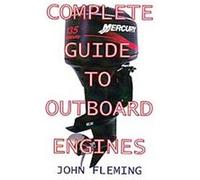 Complete Guide to Outboard Engines John Fleming (Auteur)