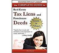 Complete Guide To Real Estate Tax Liens And Foreclosure Deeds: Learn In 7 Days-Investing Without Losing Series