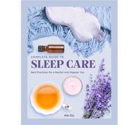 Complete Guide to Sleep Care by Kiki Ely Kiki Ely (Auteur)