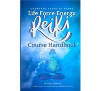 Complete Guide to using Life Force Energy Reiki Course Handbook - Under the Sun Publishing - Amazon Digital Services LLC KDP - Livre en Anglais Under the Sun PublishingUnder the Sun Publishing (Auteur