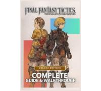 Complete Guide & Walkthrough for Final Fantasy Tactics: The Ivalice Chronicles - Ultimate 2025 Edition Master Every Battle, Unlock Hidden Secrets, ... Heroes of Ivalice with Precision and Strategy