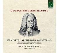 Haendel : Intégrale de la Musique pour Clavecin-Vol.3 / Fernando de Luca