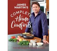 Complete Home Comforts: Over 150 Delicious Comfort-Food Classics