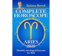 Complete Horoscope Aries 2025: Monthly Astrological Forecasts for 2025