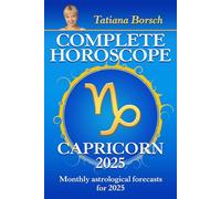 Complete Horoscope Capricorn 2025: Monthly Astrological Forecasts for 2025