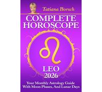 Complete Horoscope Leo 2026: Your Monthly Astrology Guide With Moon Phases, And Lunar Days