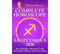 Complete Horoscope Sagittarius 2026: Your Monthly Astrology Guide With Moon Phases, And Lunar Days