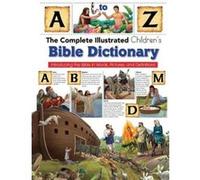 Complete Illustrated Children's Bible Dictionary: Introducting the Bible in Words, Pictures and Definitions - [Livre en VO] Parade Publishing North (Auteur)