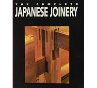 Complete Japanese Joinery: A Handbook of Japanese Tool Use and Woodworking for Joiners and Carpenters