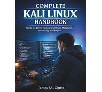 Complete Kali Linux Handbook: Hands-On Ethical Hacking with Nmap, Metasploit, Aircrack-ng, and Empire