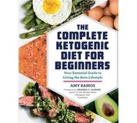 Complete Ketogenic Diet for Beginners Edited by Genevieve Zubrzycki (Auteur)