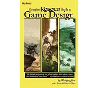 Complete Kobold Guide to Game Design