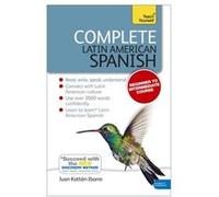 Complete Latin American Spanish Beginner To Intermediate Course: (Book And Audio Support) Learn To Read, Write, Speak And Understand A New Language With Teach Yourself (Paperback) Juan Kattan - Ibarra