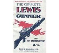 Complete Lewis Gunnerwith Notes on the .300 (American) Lewis Gun Anon (Auteur)