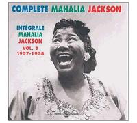 Complete Mahalia Jackson Vol. 8 : 1957-1958