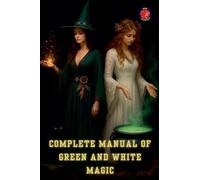 Complete Manual of Green and White Magic