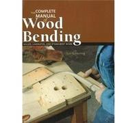 Complete Manual of Wood Bending Milled Laminated amp Steambent Work by Lon Schleining Lon Schleining (Auteur)