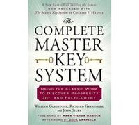 Complete Master Key System: Using the Classic Work to Discover Prosperity, Joy, and Fulfillment - [Livre en VO] William Gladstone, Richard Greninger, John Selby (Auteur)