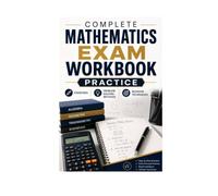 COMPLETE MATHEMATICS EXAM WORKBOOK PRACTICE: EXERCISES PROBLEM SOLVING METHODS AND REVISION TECHNIQUES