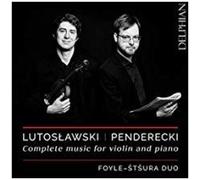 Lutosławski – Penderecki – Intégrale de la musique pour violon et piano