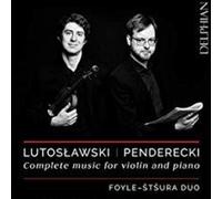Lutosławski-Penderecki : Intégrale de la Musique pour Violon et Piano