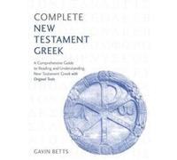 Complete New Testament Greek: A Comprehensive Guide to Reading and Understanding New Testament Greek with Original Texts (Complete Languages) - [Version Originale] Inconnu (Auteur)