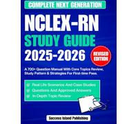 COMPLETE NEXT GENERATION NCLEX-RN STUDY GUIDE 2025-2026: A 700+ Question Manual With Core Topics Review, Study Pattern & Strategies For First-time Pass.
