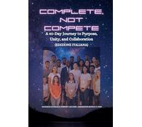 Complete, Not Compete: A 40-Day Journey to Purpose, Unity, and Collaboration - Edizione italiana