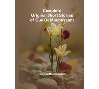 Complete Original Short Stories Of Guy De Maupassant