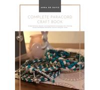 Complete Paracord Craft Book: Comprehensive manual teaching detailed techniques for creating unique handmade beachwear jewelry and gear items
