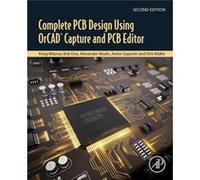 Complete PCB Design Using OrCAD Capture and PCB Editor by Muller & Dirk FlowCAD & Germany Anton (Cadence Certified instructor on Allegro PCB Editor and Sigrity) Suponin (Auteur)