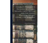 Complete Peerage Of England, Scotland, Ireland, Great Britain And The United Kingdom, Extant, Extinct, Or Dormant; Volume 3