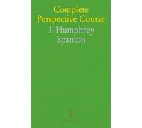 Complete Perspective Course: Elementary to Advanced Stages, Shadows, Reflections, and Practical Applications