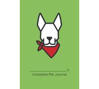 Complete Pet Journal (German Shepherd Edition): Track Health, Wellness, and Daily Care for Your Dog (Green Cover)