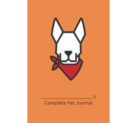 Complete Pet Journal (German Shepherd Edition): Track Health, Wellness, and Daily Care for Your Dog (Orange Cover)