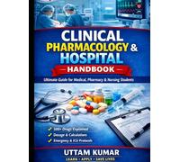 Complete Pharmacology & Drug Guide | Emergency & Clinical Drug Handbook: Complete Drug Guide for Nursing, Pharmacy & Medical Students with 500+ Drugs, Emergency Use & Quick Revision Notes