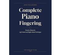 Complete Piano Fingering: Practice Sheets for Left-Hand and Right-Hand Technique
