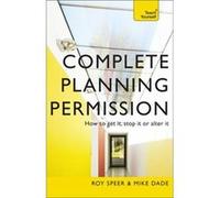 Complete Planning Permission: How To Get It, Stop It Or Alter It: Teach Yourself: Book (Paperback) Roy Speer, Michael Dade (Auteur)