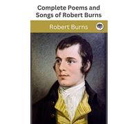 Complete Poems and Songs of Robert Burns