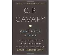 Complete Poems of C. P. Cavafy: Including the First English Translation of the Unfinished Poems