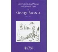 Complete Poetical Works And Selected Prose of George Bacovia, 1881-1957